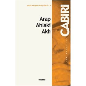Arap Ahlaki Aklı - Muhammed Abid El Cabiri