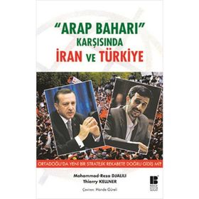 Arap Baharı Karşısında İran ve Türkiye - Thierry Kellner Mohammad Reza Djalili