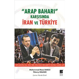 Arap Baharı Karşısında İran ve Türkiye - Thierry Kellner Mohammad Reza Djalili