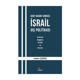 Arap Baharı Sonrası İsrail Dış Politikası - Ceyhun Çiçekçi
