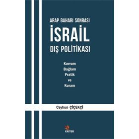 Arap Baharı Sonrası İsrail Dış Politikası - Ceyhun Çiçekçi
