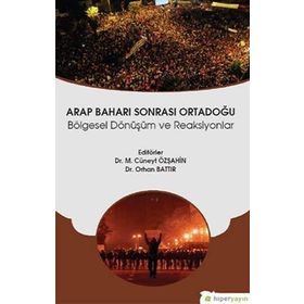 Arap Baharı Sonrası Ortadoğu - Orhan Battır