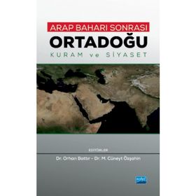 Arap Baharı Sonrası Ortadoğu - Orhan Battır