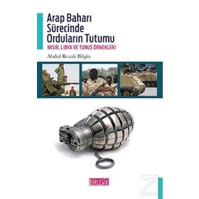Arap Baharı Sürecinde Orduların Tutumu - Abdul Rezak Bilgin