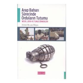 Arap Baharı Sürecinde Orduların Tutumu - Abdul Rezak Bilgin