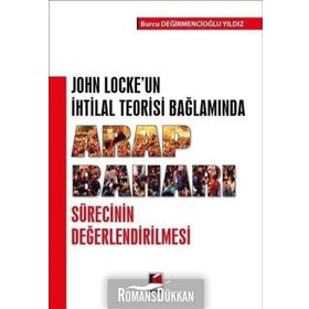 Arap Baharı Sürecinin Değerlendirilmesi : John Locke'un İhtilal Teorisi Bağlamında - Burcu Değirmencioğlu Yıldız