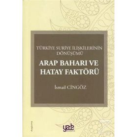 Arap Baharı Ve Hatay Faktörü - İsmail Cingöz