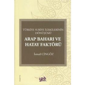 Arap Baharı Ve Hatay Faktörü - İsmail Cingöz