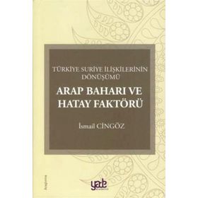 Arap Baharı Ve Hatay Faktörü - İsmail Cingöz