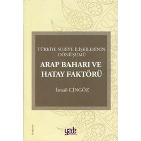 Arap Baharı Ve Hatay Faktörü - İsmail Cingöz