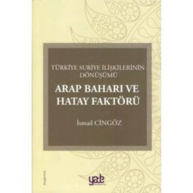 Arap Baharı Ve Hatay Faktörü - İsmail Cingöz