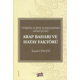 Arap Baharı Ve Hatay Faktörü - İsmail Cingöz