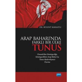 Arap Baharı'nda Farklı Bir Ülke Tunus - Bülent Karaatlı