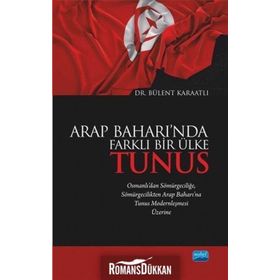 Arap Baharı'nda Farklı Bir Ülke Tunus - Bülent Karaatlı