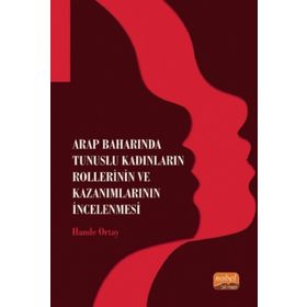 Arap Baharında Tunuslu Kadınların Rollerinin ve Kazanımlarının İncelenmesi - Hande Ortay
