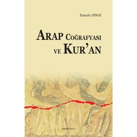 Arap Coğrafyası Ve Kur'an - Emrah Dindi