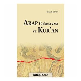 Arap Coğrafyası Ve Kur'an - Emrah Dindi