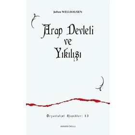 Arap Devleti ve Yıkılışı - Julius Wellhausen