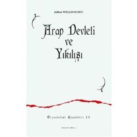 Arap Devleti ve Yıkılışı - Julius Wellhausen