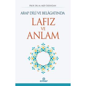Arap Dili ve Belagatında Lafız ve Anlam - Akif Özdoğan