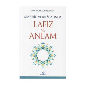 Arap Dili ve Belagatında Lafız ve Anlam - Akif Özdoğan