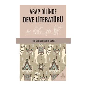 Arap Dilinde Deve Literatürü - Mehmet Sıddık Özalp
