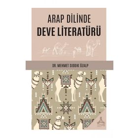 Arap Dilinde Deve Literatürü - Mehmet Sıddık Özalp