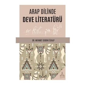 Arap Dilinde Deve Literatürü - Mehmet Sıddık Özalp
