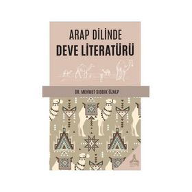 Arap Dilinde Deve Literatürü - Mehmet Sıddık Özalp
