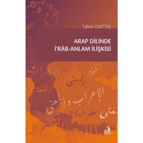 Arap Dilinde İrab Anlam İlişkisi - Tahsin Yurttaş
