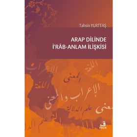 Arap Dilinde İrab Anlam İlişkisi - Tahsin Yurttaş