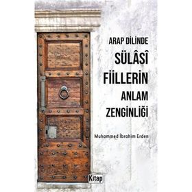 Arap Dilinde Sülasi Fiillerin Anlam Zenginliği Muhammed İbrahim Erden