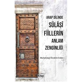 Arap Dilinde Sülasi Fiillerin Anlam Zenginliği Muhammed İbrahim Erden