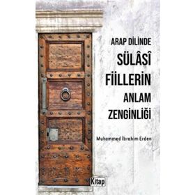 Arap Dilinde Sülasi Fiillerin Anlam Zenginliği Muhammed İbrahim Erden