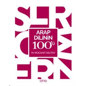 Arap Dilinin 100’ü - M. Mücahit Asutay