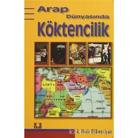 ARAP DÜNYASINDA KÖKTENCİLİK - R. HRAIR DÖKMECİYAN