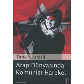 Arap Dünyasında Komünist Hareket - Tarık Y. İsmail