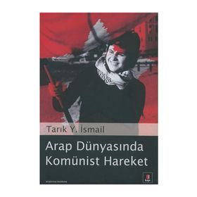 Arap Dünyasında Komünist Hareket - Tarık Y. İsmail