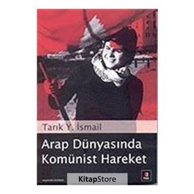 Arap Dünyasında Komünist Hareket - Tarık Y. İsmail