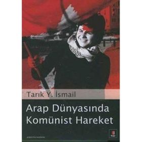 Arap Dünyasında Komünist Hareket - Tarık Y. İsmail