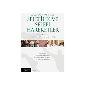 Arap Dünyasında Selefilik ve Selefi Hareketler - Nurullah Özbay