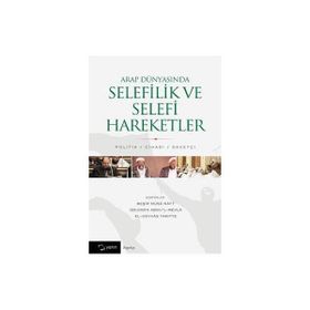 Arap Dünyasında Selefilik ve Selefi Hareketler - Nurullah Özbay