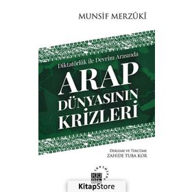 Arap Dünyasının Krizleri - Munsif Merzuki