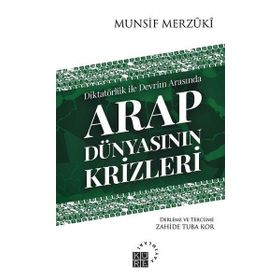 Arap Dünyasının Krizleri - Munsif Merzuki