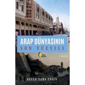 Arap Dünyasının Son Yüzyılı Recep Taha Engin