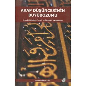 Arap Düşüncesinin Büyübozumu - Soner Gündüzöz