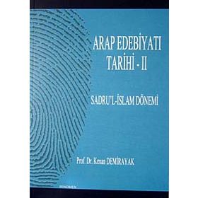 ARAP EDEBİYATI TARIHI - II SADRU'L-İSLAM DÖNEMİ (01-41/622-661) - KENAN DEMIRAYAK