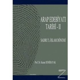 ARAP EDEBİYATI TARIHI - II SADRU'L-İSLAM DÖNEMİ (01-41/622-661) - KENAN DEMIRAYAK