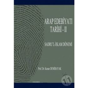 ARAP EDEBİYATI TARIHI - II SADRU'L-İSLAM DÖNEMİ (01-41/622-661) - KENAN DEMIRAYAK