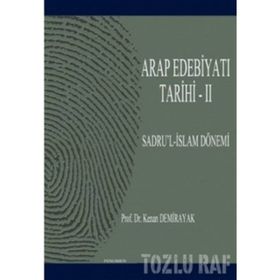 ARAP EDEBİYATI TARIHI - II SADRU'L-İSLAM DÖNEMİ (01-41/622-661) - KENAN DEMIRAYAK